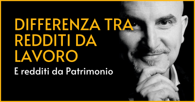 Differenza tra redditi da lavoro e redditi da patrimonio