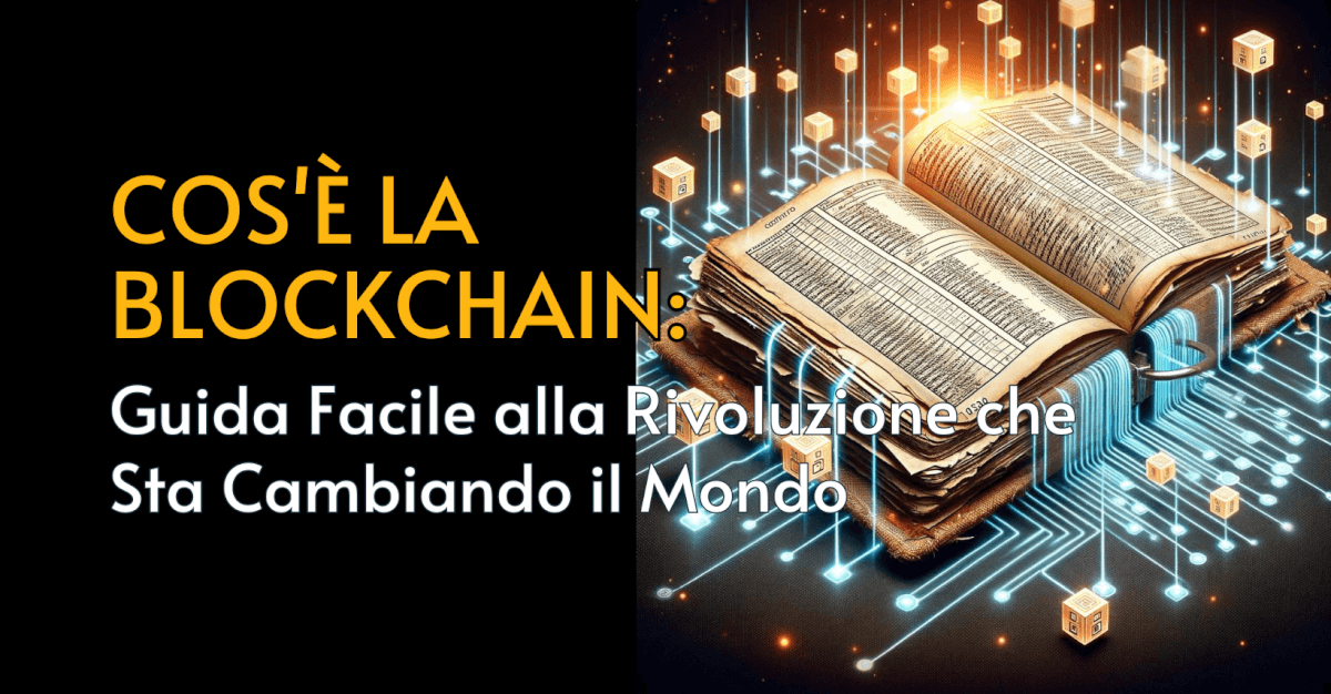 Che Chain Cos'è la Blockchain: Guida facile alla Rivoluzione che sta Cambiando il ...