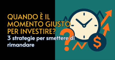 il momento giusto per investire